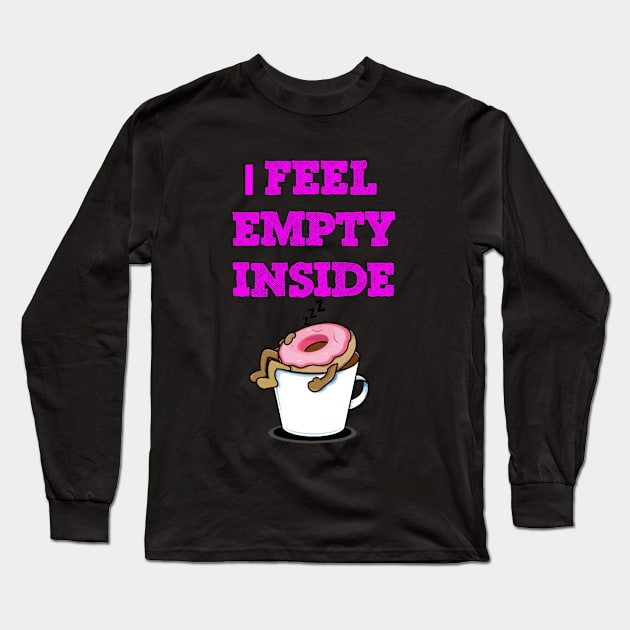 I feel empty funny donuts Long Sleeve T-Shirt by VanArt